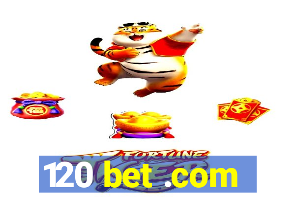 120 bet .com